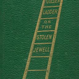 The Golden Ladder; or, The ...