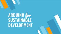 thumbnail for Arduino for Sustainable Development.pdf