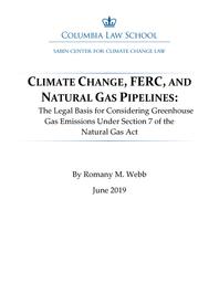thumbnail for Webb 2019-06 Climate Change, FERC, and Natural Gas Pipelines.pdf