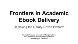 thumbnail for Frontiers in Academic Ebook Delivery - DPLA Fest 2019.pdf